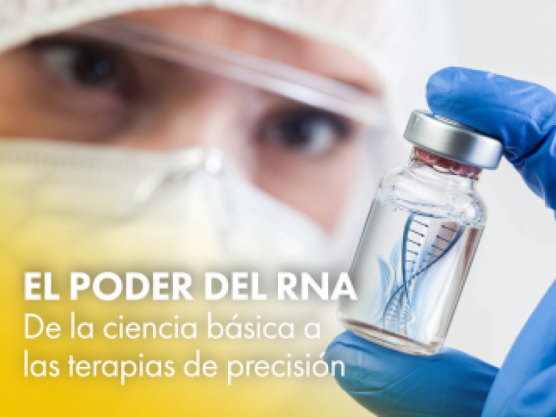 El poder del RNA: de la ciencia básica a las terapias de precisión 